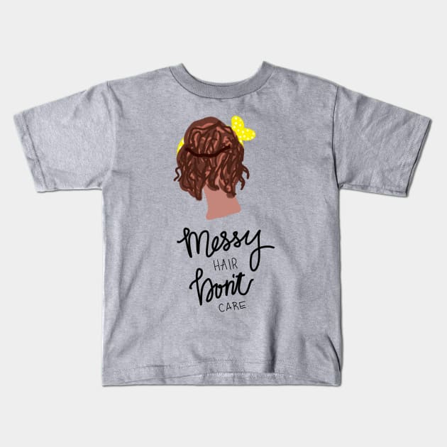 Messy Hair Don’t Care Kids T-Shirt by Haleys Hand